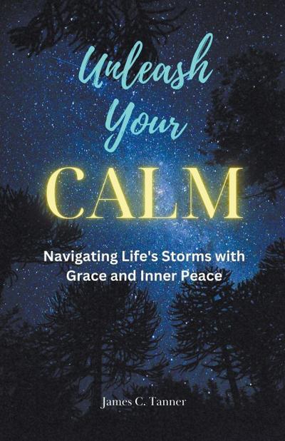 Unleash Your Calm ...Navigating Life’s Storms With Grace and Inner Peace