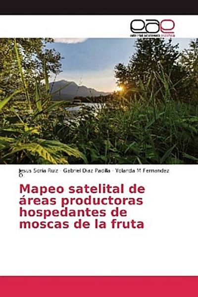 Mapeo satelital de áreas productoras hospedantes de moscas de la fruta