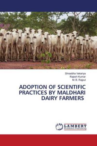 ADOPTION OF SCIENTIFIC PRACTICES BY MALDHARI DAIRY FARMERS