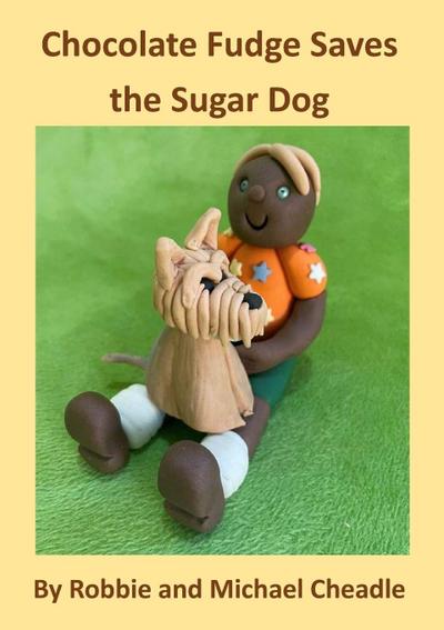 Chocolate Fudge Saves the Sugar Dog