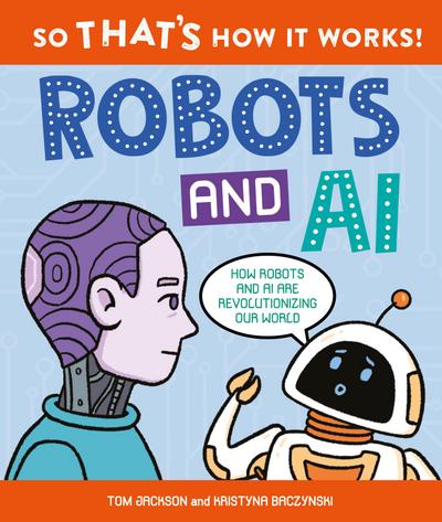 So That’s How It Works: Robots and AI