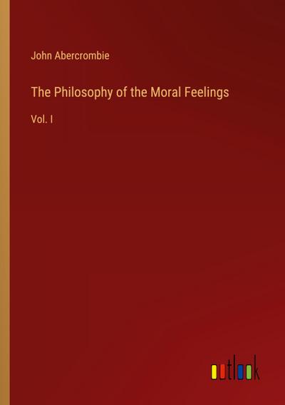 The Philosophy of the Moral Feelings