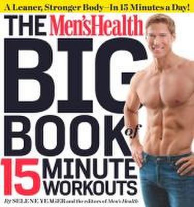 The Men’s Health Big Book of 15-Minute Workouts