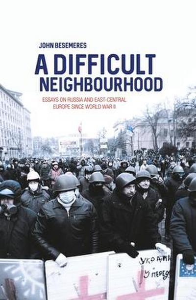 A Difficult Neighbourhood: Essays on Russia and East-Central Europe since World War II