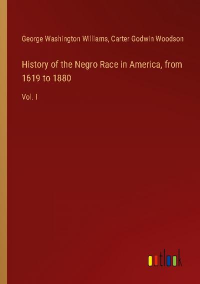 History of the Negro Race in America, from 1619 to 1880