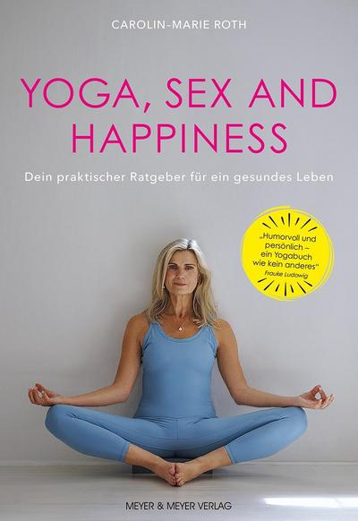 Yoga, Sex and Happiness 