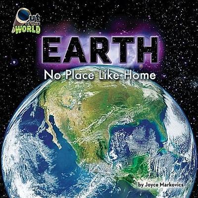 Earth: No Place Like Home