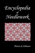 Encyclopedia of Needlework (Fully Illustrated)