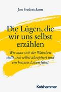Die Lügen, die wir uns selbst erzählen