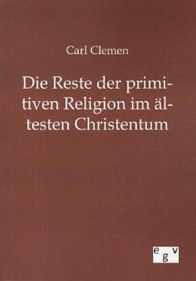 Die Reste der primitiven Religion im ältesten Christentum