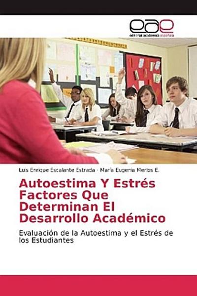 Autoestima Y Estrés Factores Que Determinan El Desarrollo Académico
