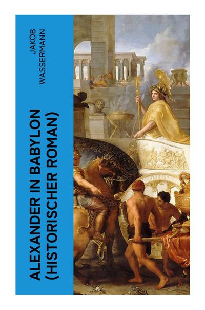 Alexander in Babylon (Historischer Roman)