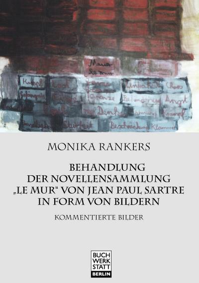 Behandlung der Novellensammlung "Le mur" von Jean Paul Sartre in Form von Bildern