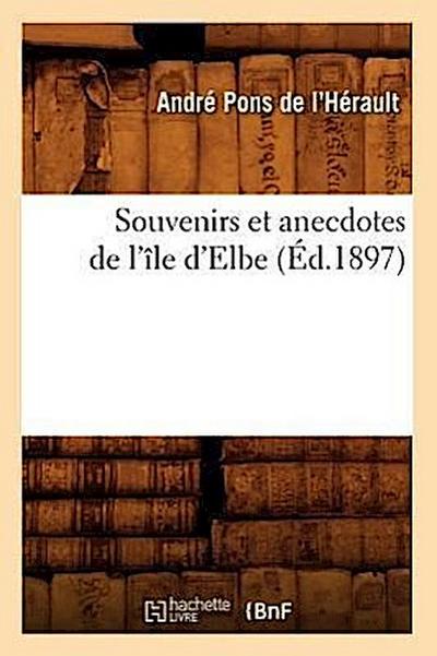Souvenirs Et Anecdotes de l’Île d’Elbe (Éd.1897)