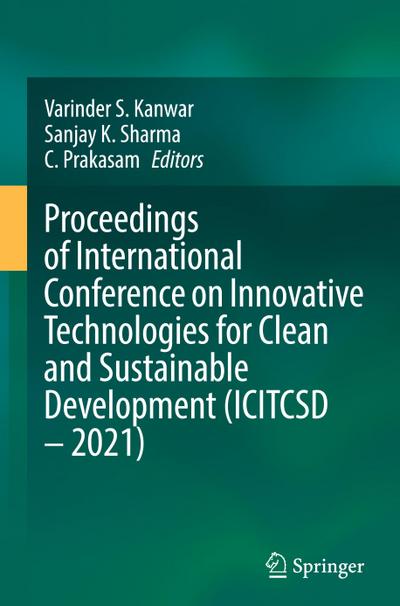 Proceedings of International Conference on Innovative Technologies for Clean and Sustainable Development (ICITCSD ¿ 2021)