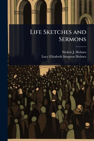 Life Sketches and Sermons