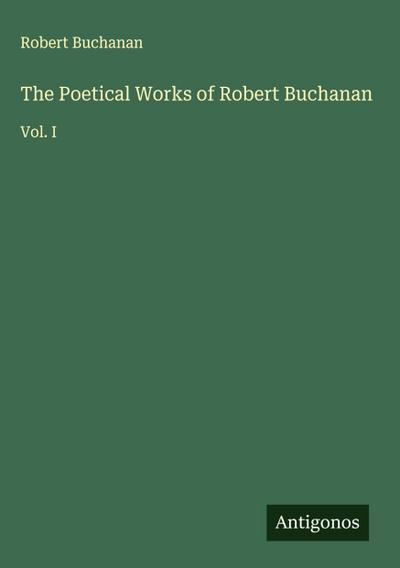 The Poetical Works of Robert Buchanan