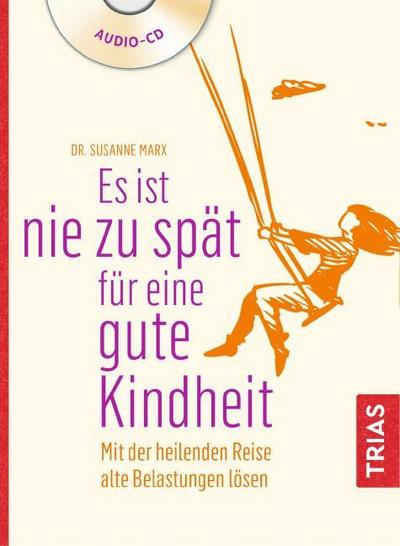 Es ist nie zu spät für eine gute Kindheit