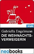 Die Weihnachtsverweigerin - Gabriella Engelmann