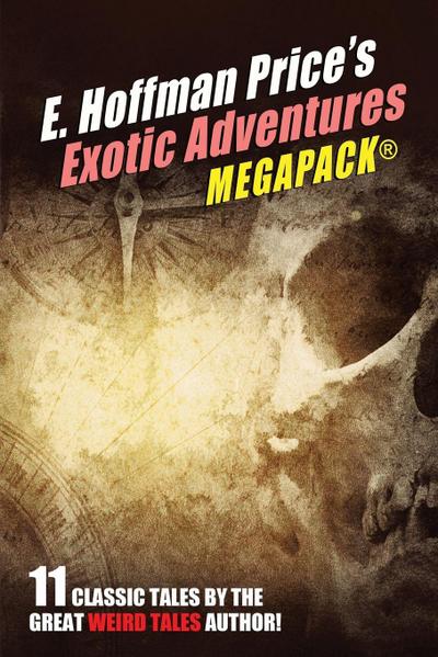 E. Hoffmann Price’s Exotic Adventures MEGAPACK®