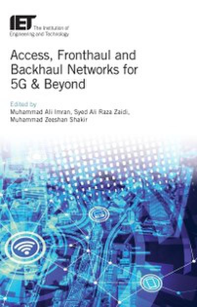 Access, Fronthaul and Backhaul Networks for 5G &amp; Beyond