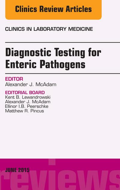 Diagnostic Testing for Enteric Pathogens, An Issue of Clinics in Laboratory Medicine