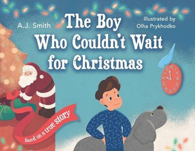 The Boy Who Couldn’t Wait for Christmas