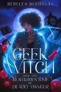 Geek Witch and the Treacherous Tome of Deadly Danger