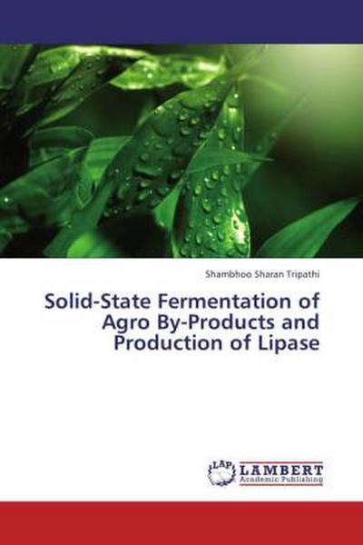 Solid-State Fermentation of Agro By-Products and Production of Lipase