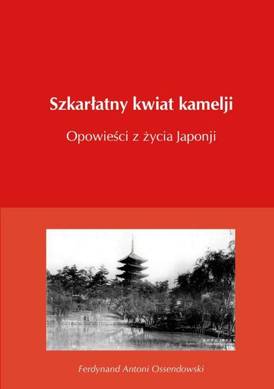 Szkar¿atny kwiat kamelji opowie¿ci z ¿ycia Japonji