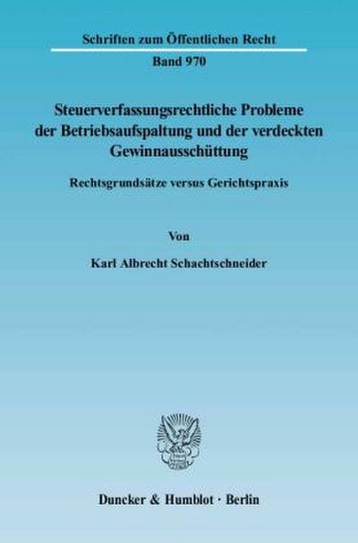 Steuerverfassungsrechtliche Probleme der Betriebsaufspaltung und der verdeckten Gewinnausschüttung.