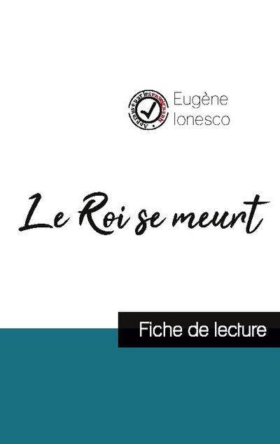 Le Roi se meurt de Eugène Ionesco (fiche de lecture et analyse complète de l’oeuvre)
