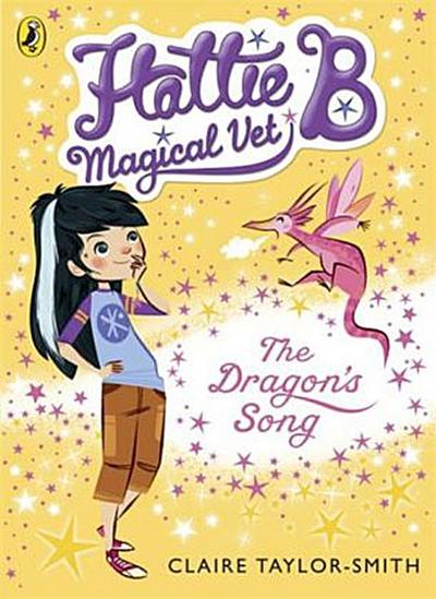 Hattie B, Magical Vet: The Dragon’s Song (Book 1)
