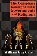 The Conspiracy To Destroy All Existing Governments And Religions
