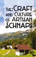 The Craft & Culture of Artisan Schnaps