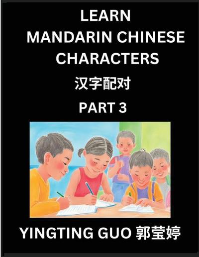 Learn Mandarin Chinese Characters (Volume 3)- China’s Ancient Language Art and Culture, Read and Recognize Simplified Pictographic Characters with Brain Activity Games, Beginner, Intermediate Advanced Students, HSK All Levels
