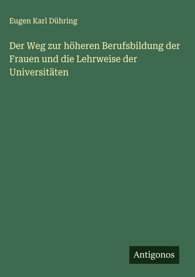 Der Weg zur höheren Berufsbildung der Frauen und die Lehrweise der Universitäten