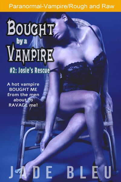 Bought by a Vampire #2: Josie’s Rescue
