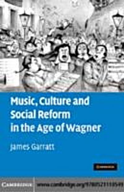 Music, Culture and Social Reform in the Age of Wagner