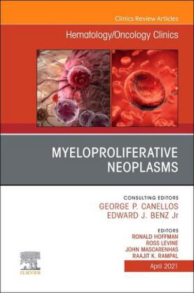 Myeloproliferative Neoplasms, an Issue of Hematology/Oncology Clinics of North America