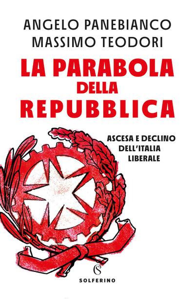 La parabola della Repubblica. Ascesa e declino dell’Italia liberale