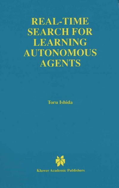 Real-Time Search for Learning Autonomous Agents