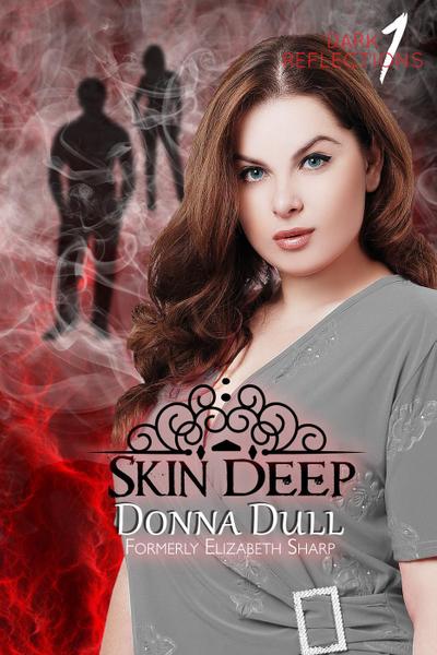 Skin Deep (Dark Reflections, #1)