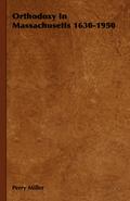Orthodoxy in Massachusetts 1630-1950