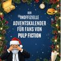 Der inoffizielle Adventskalender für Fans von Pulp Fiction