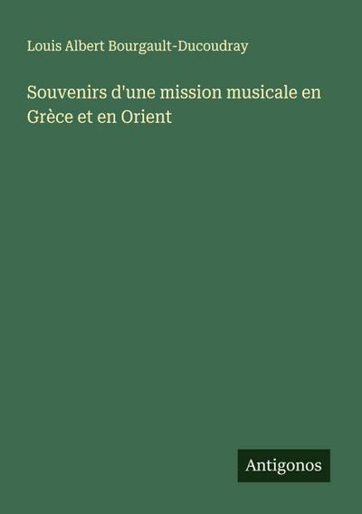 Souvenirs d’une mission musicale en Grèce et en Orient