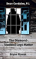 Dean Cordaine: The Diamond-Studded Legs Matter (Dean Cordaine Mysteries)