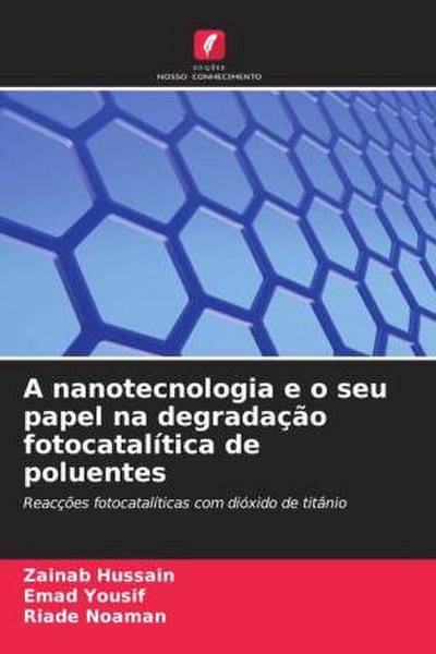 A nanotecnologia e o seu papel na degradação fotocatalítica de poluentes
