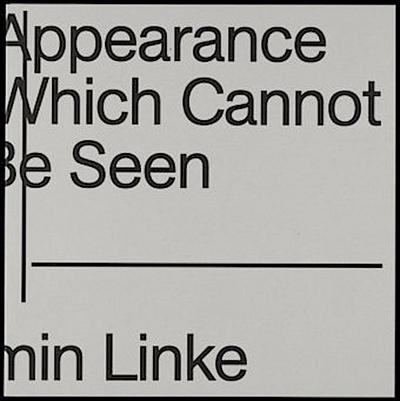 The Appearance of That Which Cannot Be Seen