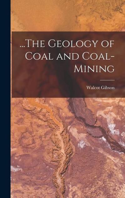 ...The Geology of Coal and Coal-Mining